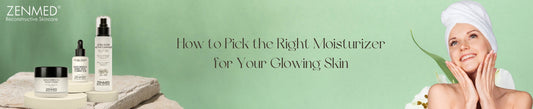 how-to-pick-the-right-moisturizer-for-your-glowing-skin